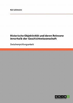 Historische Objektivität und deren Relevanz innerhalb der Ges...