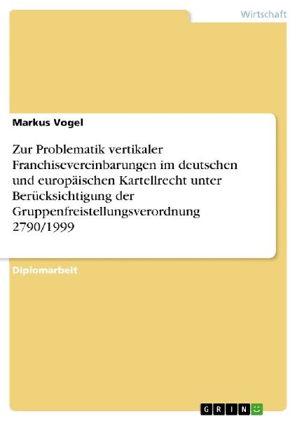Zur Problematik vertikaler Franchisevereinbarungen im deutsche...