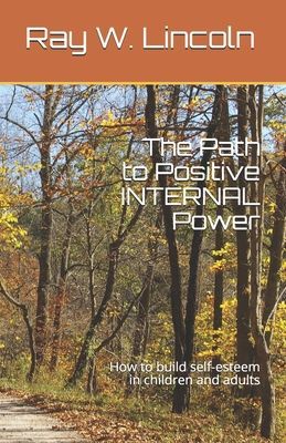 The Path to Positive INTERNAL Power: How to build self-esteem ...