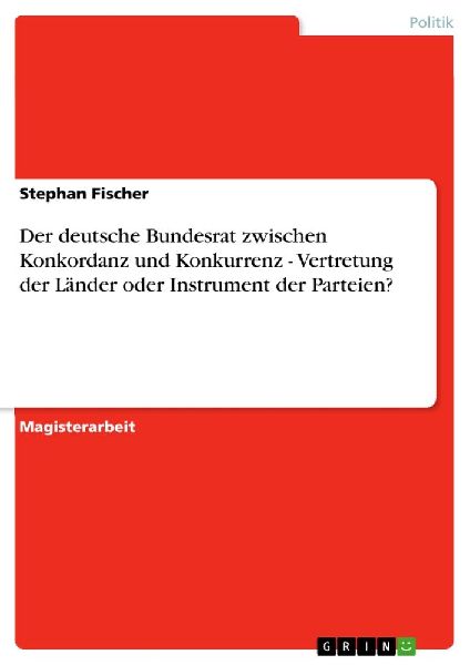 Der deutsche Bundesrat zwischen Konkordanz und Konkurrenz - Ve...