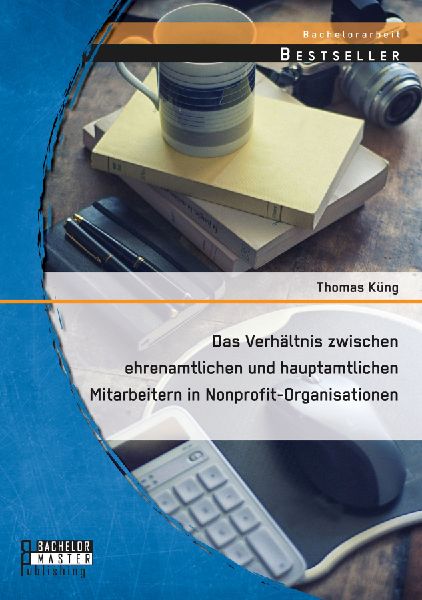 Das Verhältnis zwischen ehrenamtlichen und hauptamtlichen Mit...
