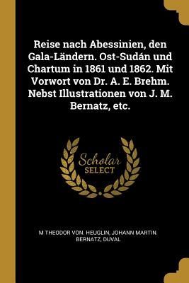Reise Nach Abessinien, Den Gala-Ländern. Ost-Sudán Und Chart...