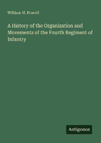 A History of the Organization and Movements of the Fourth Regi...