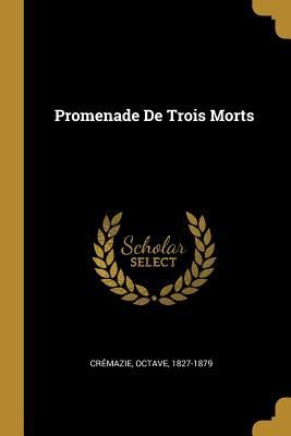 Promenade De Trois Morts