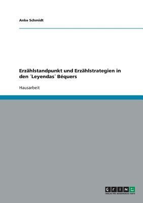 Erzählstandpunkt und Erzählstrategien in den ´Leyendas´ B�...