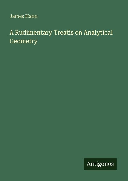 A Rudimentary Treatis on Analytical Geometry