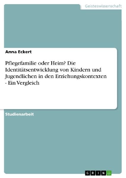 Pflegefamilie oder Heim? Die Identitätsentwicklung von Kinder...