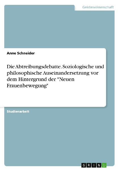 Die Abtreibungsdebatte. Soziologische und philosophische Ausei...