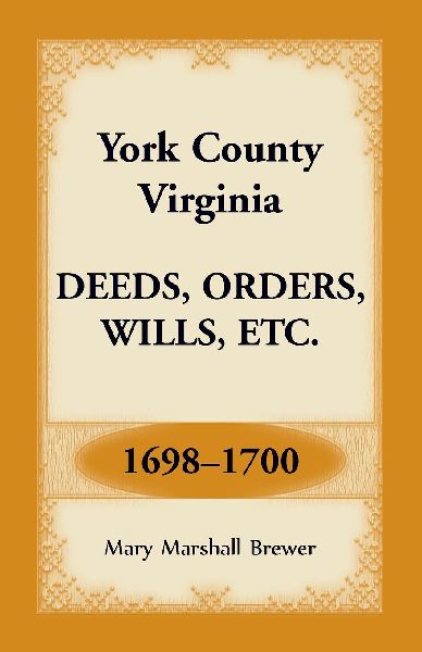 York County, Virginia Deeds, Orders, Wills, Etc., 1698-1700