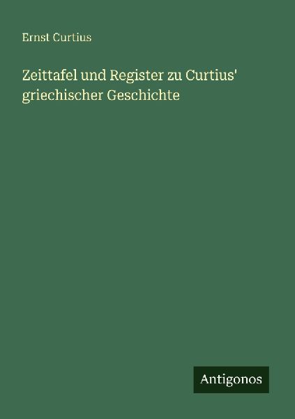 Zeittafel und Register zu Curtius' griechischer Geschichte