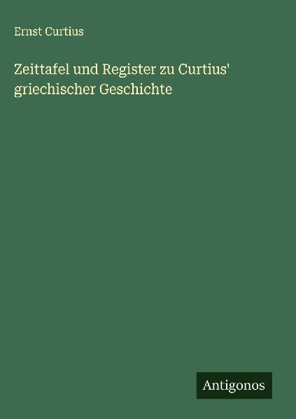 Zeittafel und Register zu Curtius' griechischer Geschichte