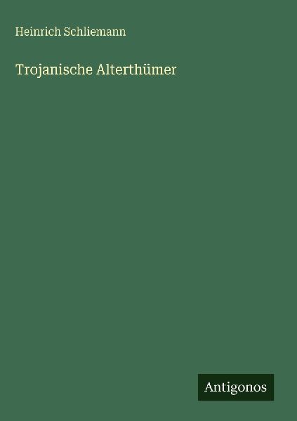 Trojanische Alterthümer