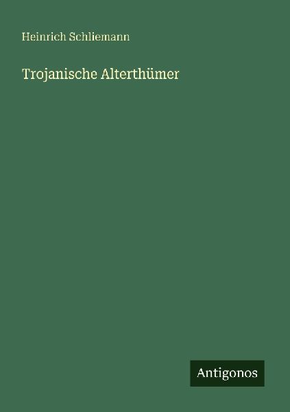 Trojanische Alterthümer