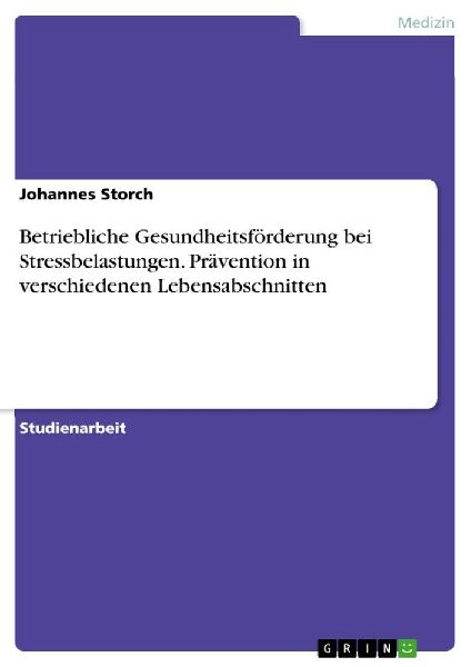 Betriebliche Gesundheitsförderung bei Stressbelastungen. Prä...