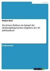 Das Jenaer Rathaus im Spiegel der denkmalpflegerischen Aufgabe...