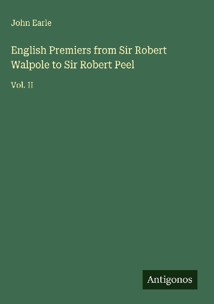 English Premiers from Sir Robert Walpole to Sir Robert Peel