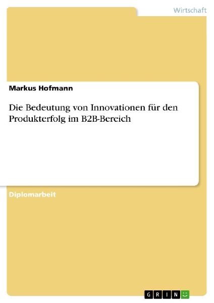 Die Bedeutung von Innovationen für den Produkterfolg im B2B-B...