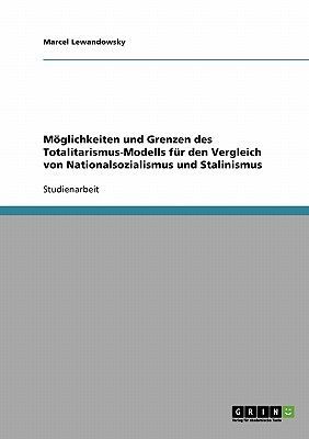 Möglichkeiten und Grenzen des Totalitarismus-Modells für den...