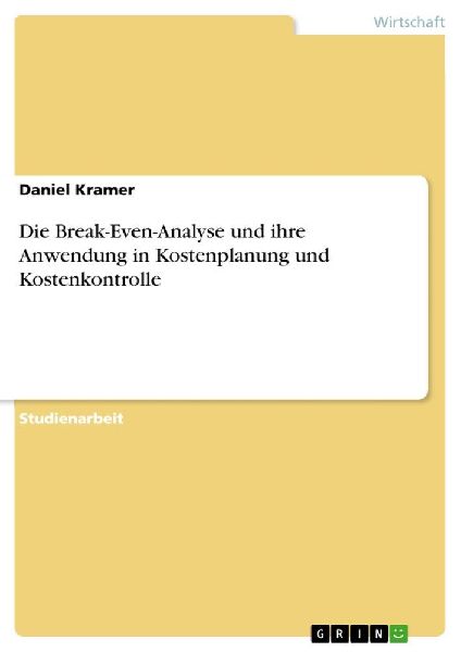Die Break-Even-Analyse und ihre Anwendung in Kostenplanung und...