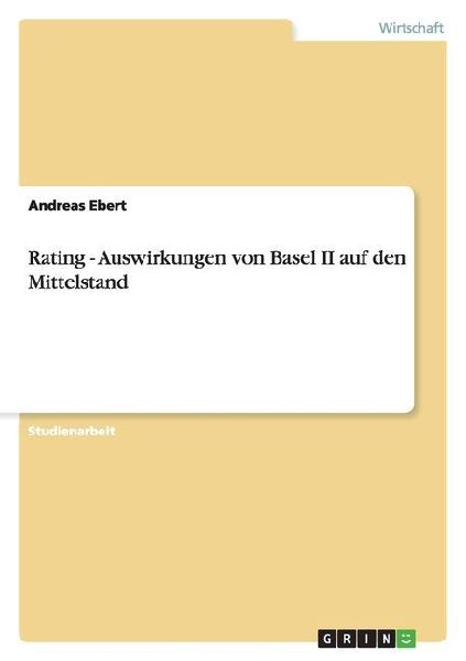 Rating - Auswirkungen von Basel II auf den Mittelstand