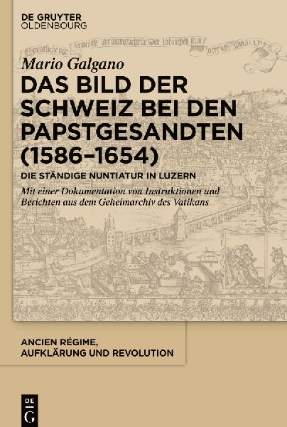 Das Bild der Schweiz bei den Papstgesandten (1586-1654)