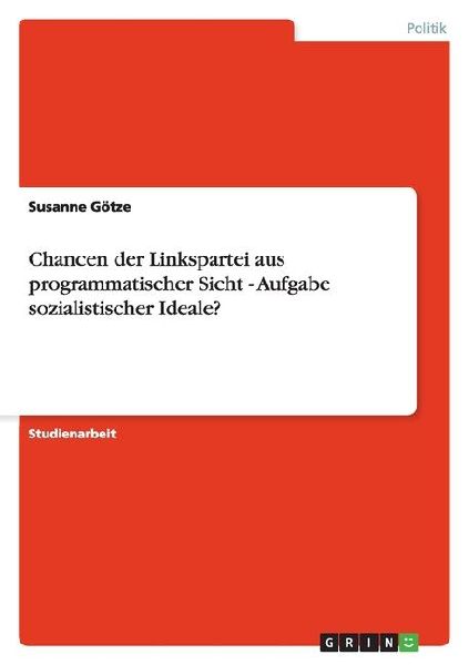 Chancen der Linkspartei aus programmatischer Sicht - Aufgabe s...