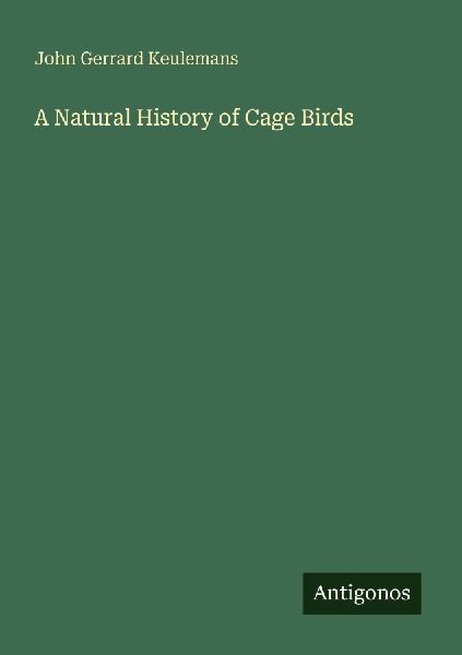 A Natural History of Cage Birds