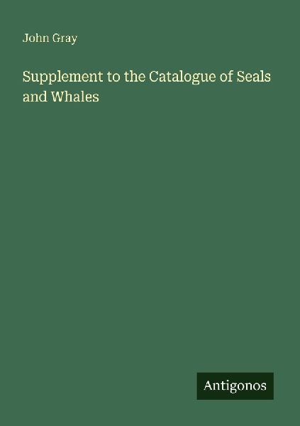 Supplement to the Catalogue of Seals and Whales