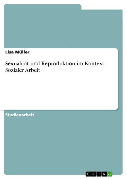 Sexualität und Reproduktion im Kontext Sozialer Arbeit