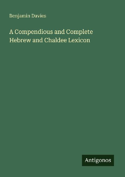 A Compendious and Complete Hebrew and Chaldee Lexicon
