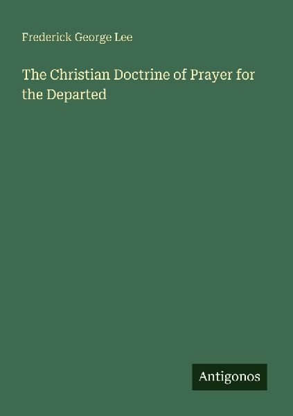 The Christian Doctrine of Prayer for the Departed