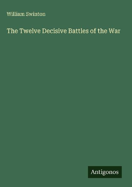 The Twelve Decisive Battles of the War