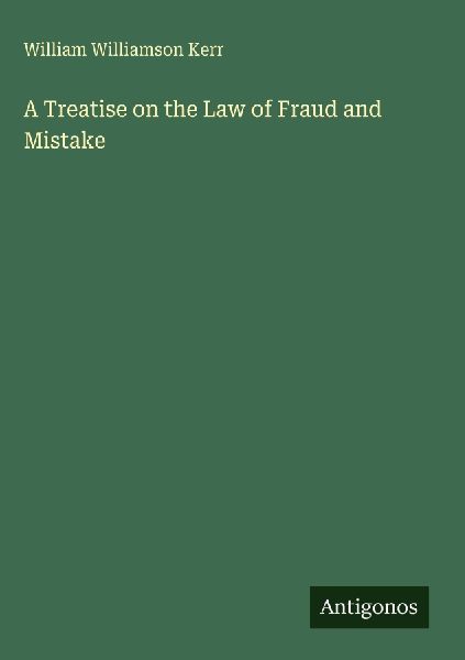 A Treatise on the Law of Fraud and Mistake