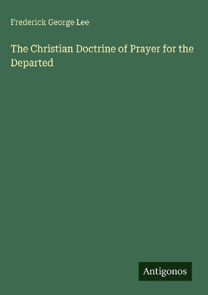 The Christian Doctrine of Prayer for the Departed