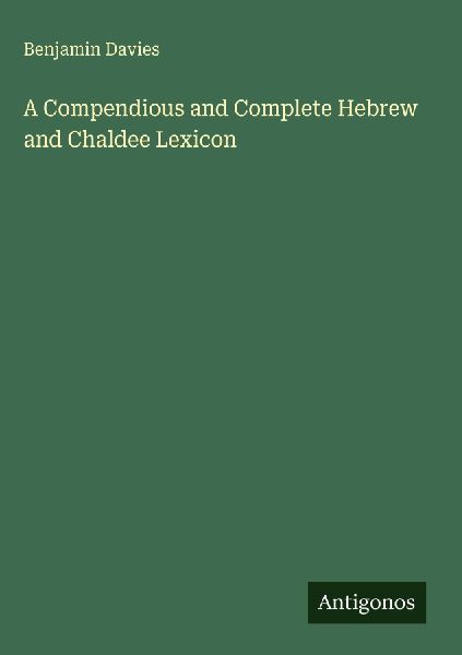 A Compendious and Complete Hebrew and Chaldee Lexicon