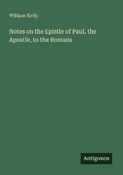 Notes on the Epistle of Paul, the Apostle, to the Romans
