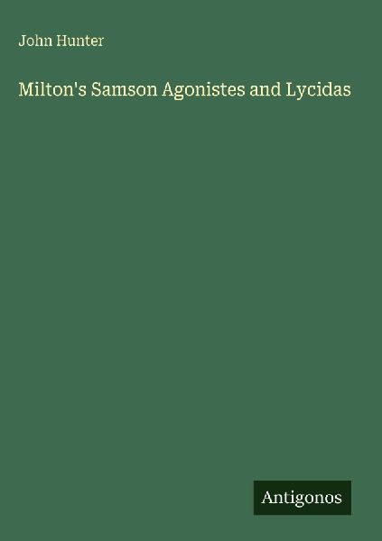 Milton's Samson Agonistes and Lycidas