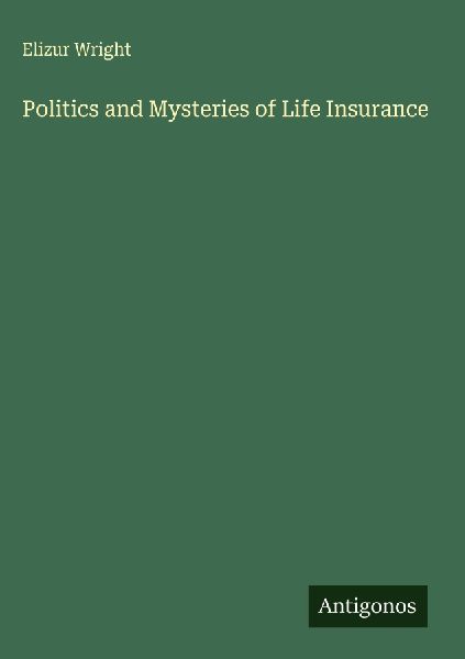 Politics and Mysteries of Life Insurance