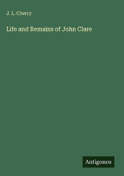 Life and Remains of John Clare