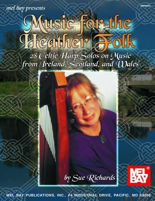 Music for the Heather Folk: 28 Celtic Harp Solos on Music from...