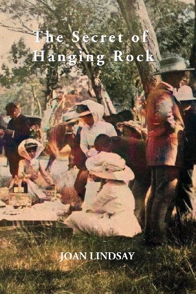 The Secret of Hanging Rock: With Commentaries by John Taylor, ...
