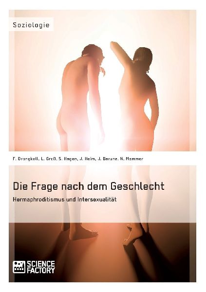 Die Frage nach dem Geschlecht: Hermaphroditismus und Intersexu...