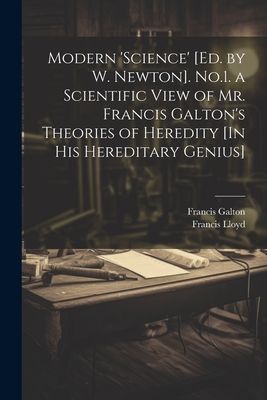 Modern 'science' [Ed. by W. Newton]. No.1. a Scienti...