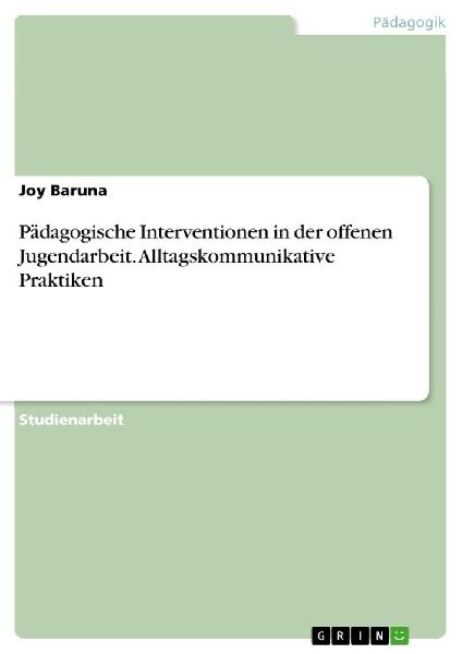 Pädagogische Interventionen in der offenen Jugendarbeit. Allt...