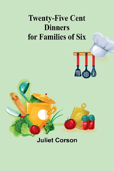 Twenty-Five Cent Dinners for Families of Six