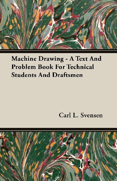 Machine Drawing - A Text And Problem Book For Technical Studen...