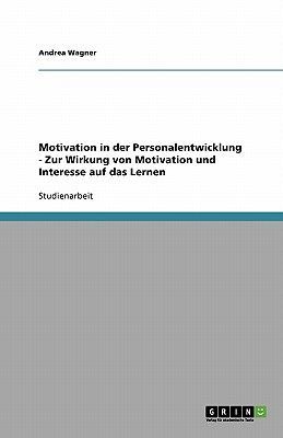 Motivation in der Personalentwicklung - Zur Wirkung von Motiva...