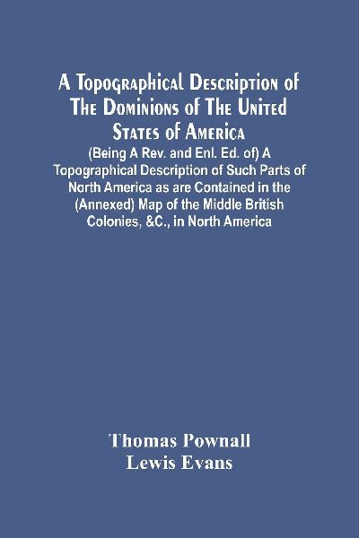 A Topographical Description Of The Dominions Of The United Sta...
