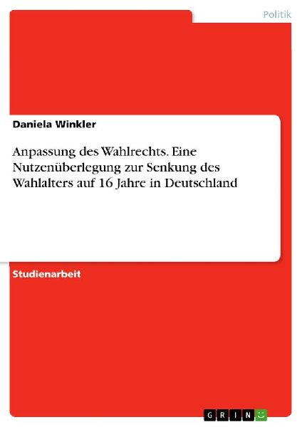 Anpassung des Wahlrechts. Eine Nutzenüberlegung zur Senkung d...