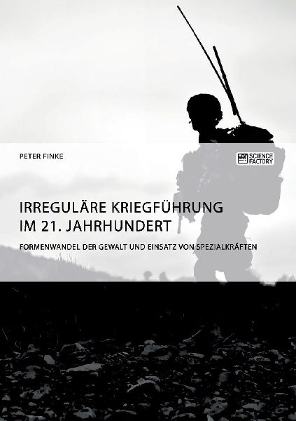 Irreguläre Kriegführung im 21. Jahrhundert. Formenwandel der...